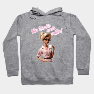 Barbie needs coffee Hoodie